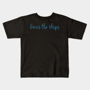 Burn the Ships Kids T-Shirt